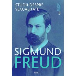 Freud Opere Esentiale volumul V. Studii despre sexualitate