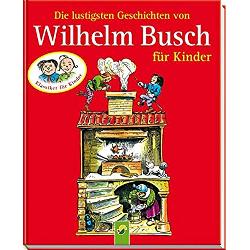 Die lustigsten Geschichten von Wilhelm Busch f&#252;r Kinder