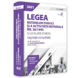 Legea notarilor publici si a activitatii notariale nr. 36/1995 si legislatie conexa 2021(editie premium)