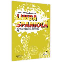 Limba Spaniola. Texte, dialoguri, exercitii B 1