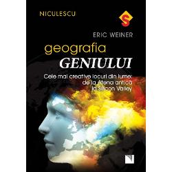 Geografia geniului. Cele mai creative locuri din lume: De la Atena Antiva la Silicon Valley