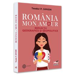 Romania Mon Amour reflectii geografice si geopolitice