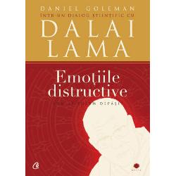 Emotiile distructive. Dialog stiintific cu Dalai Lama