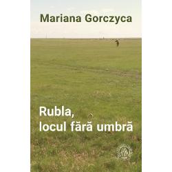 Rubla, locul fara umbra