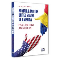 Romania And The United States Of America. 25 Years Of Strategic Partnership. Past, Present And Future
