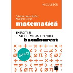 Matematica. Exercitii si teste de evaluare pentru bacalaureat M1/M2