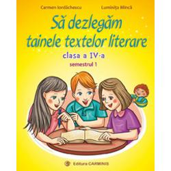 Sa dezlegam tainele textelor literare clasa a IV-a semestrul I