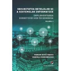 Securitatea retelelor si a sistemelor informatice. Implementarea directivei NIS in Romania volumul I