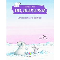 Lars, ursuletul polar. Lars si iepurele cel fricos