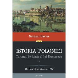 Istoria Poloniei. Terenul de joaca a lui Dumnezeu volumul I+ volumul II