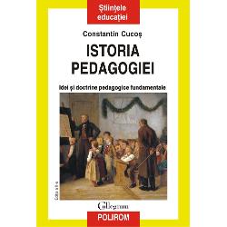 Istoria pedagogiei. Idei si doctrine pedagogice fundamentale