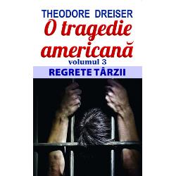 O tragedie americana volumul III. Regrete tarzii