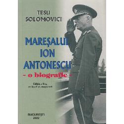 Maresalul Ion Antonescu O biografie (editia a II a)