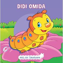 Mici, dar folositoare. Didi Omida